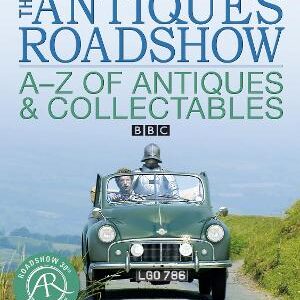 The Antiques Roadshow A-Z Of Antiques And Collectables