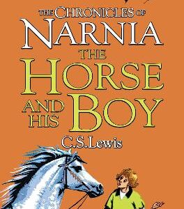 The Horse And His Boy (The Chronicles Of Narnia, Book 3)