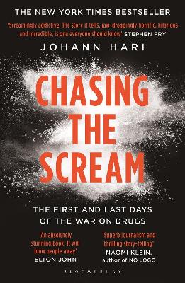 Chasing The Scream: The First And Last Days Of The War On Drugs