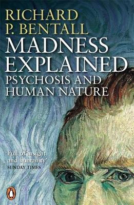 Madness Explained: Psychosis And Human Nature