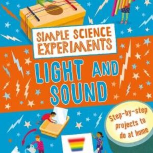 Simple Science Experiments: Light And Sound