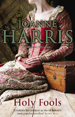 Holy Fools: A Thrilling Historical Mystery From Joanne Harris, The Bestselling Author Of Chocolat