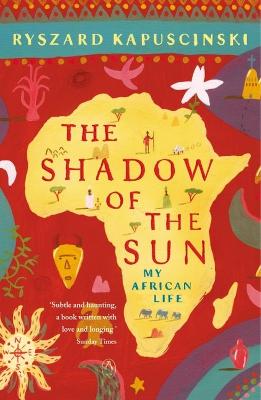 The Shadow Of The Sun: My African Life