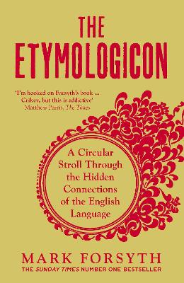 The Etymologicon: A Circular Stroll Through The Hidden Connections Of The English Language
