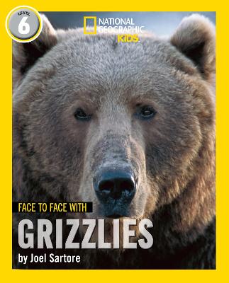 Face To Face With Grizzlies: Level 6 (National Geographic Readers)