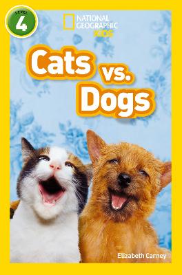 Cats Vs. Dogs: Level 4 (National Geographic Readers)