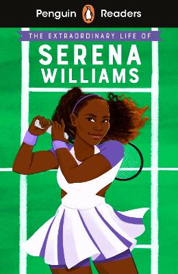 Penguin Readers Level 1: The Extraordinary Life Of Serena Williams (Elt Graded Reader): Abridged Edition