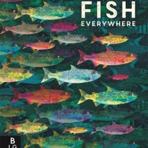 There Are Fish Everywhere
