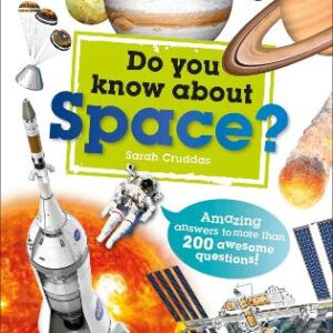 Do You Know About Space?: Amazing Answers To More Than 200 Awesome Questions!