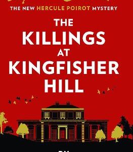 The Killings At Kingfisher Hill: The New Hercule Poirot Mystery (A New Hercule Poirot Mystery)