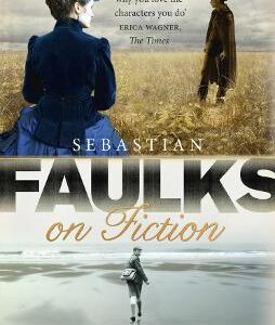 Faulks On Fiction
