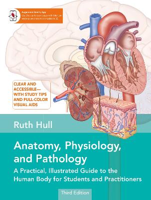 Anatomy, Physiology, And Pathology: A Practical, Illustrated Guide To The Human Body For Students And Practitioners