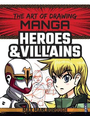 The Art Of Drawing Manga: Heroes & Villains