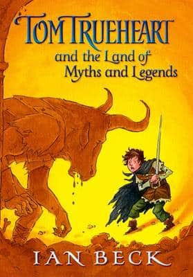 Tom Trueheart & The Land Of Myths & Legends