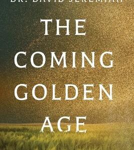 The Coming Golden Age: 31 Ways To Be Kingdom Ready