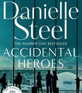 Accidental Heroes: An Action-Packed Emotional Drama From The Billion Copy Bestseller