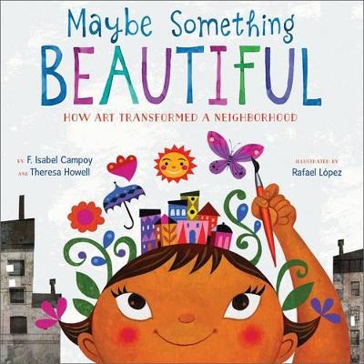 Maybe Something Beautiful: How Art Transformed A Neighborhood