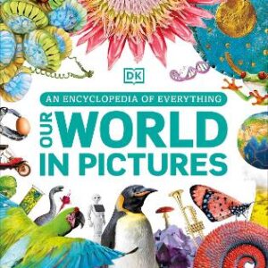 Our World In Pictures: An Encyclopedia Of Everything