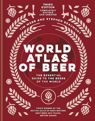 World Atlas Of Beer: The Essential Guide To The Beers Of The World