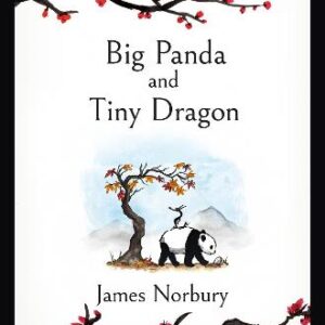 Big Panda And Tiny Dragon: The Beautifully Illustrated Novel About Friendship And Hope