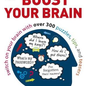 Boost Your Brain: Switch On Your Brain With Over 300 Puzzles, Tips, And Teasers