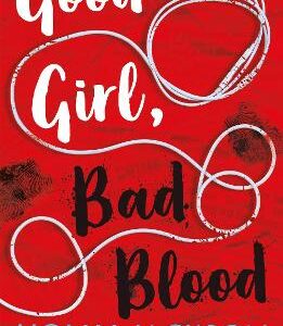 Good Girl, Bad Blood (A Good Girl's Guide To Murder, Book 2)