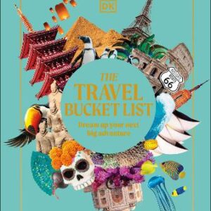 The Travel Bucket List: Dream Up Your Next Big Adventure