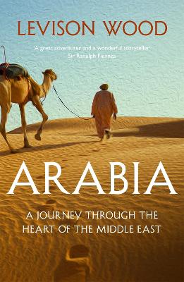 Arabia: A Journey Through The Heart Of The Middle East