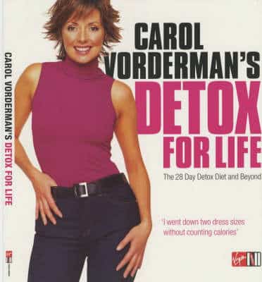 Carol Vorderman's Detox For Life: The 28 Day Detox Diet And Beyond