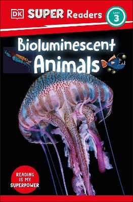 Dk Super Readers Level 3 Bioluminescent Animals