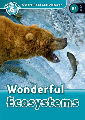 Oxford Read And Discover: Level 6: Wonderful Ecosystems