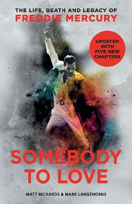 Somebody To Love: The Life, Death And Legacy Of Freddie Mercury
