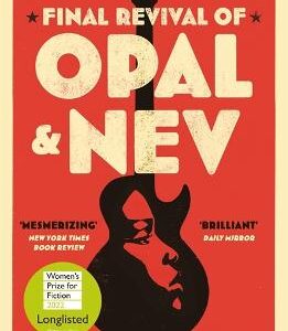 The Final Revival Of Opal & Nev: Longlisted For The Women's Prize For Fiction 2022