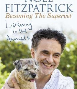 Listening To The Animals: Becoming The Supervet: A Heartwarming Gift For Animal Lovers