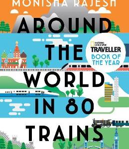 Around The World In 80 Trains: A 45,000-Mile Adventure