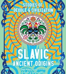 Slavic Ancient Origins: Stories Of People & Civilization
