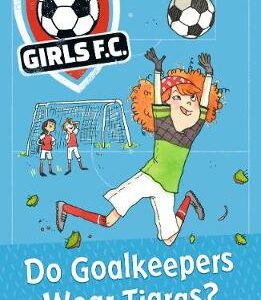 Girls Fc 1: Do Goalkeepers Wear Tiaras?
