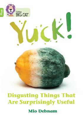 Yuck: Disgusting Things That Are Surprisingly Useful: Band 11+/Lime Plus (Collins Big Cat)
