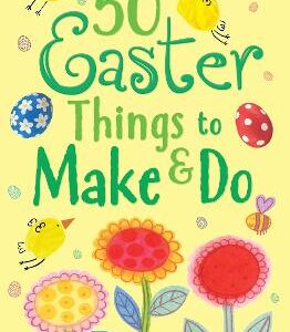 50 Easter Things To Make And Do