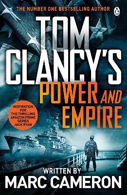 Tom Clancy's Power And Empire: Inspiration For The Thrilling Amazon Prime Series Jack Ryan