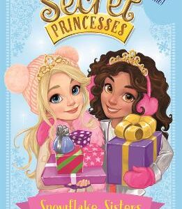 Secret Princesses: Snowflake Sisters: Two Adventures In One! Special