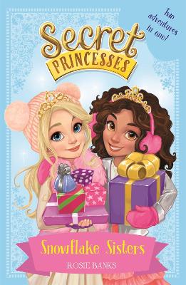 Secret Princesses: Snowflake Sisters: Two Adventures In One! Special