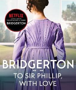 Bridgerton: To Sir Phillip, With Love (Bridgertons Book 5): Inspiration For The Netflix Original Series Bridgerton: Eloise's Story