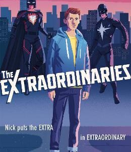 The Extraordinaries: An Astonishing Young Adult Superhero Fantasy From The Author Of The House On The Cerulean Sea