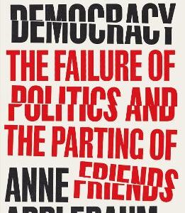 Twilight Of Democracy: The Failure Of Politics And The Parting Of Friends