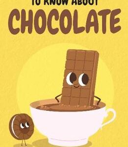 All You Ever Wanted To Know About Chocolate