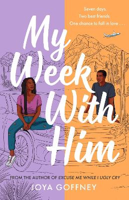 My Week With Him: Seven Days. Two Best Friends. One Chance To Fall In Love ...