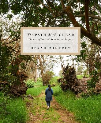 The Path Made Clear: Discovering Your Life's Direction And Purpose