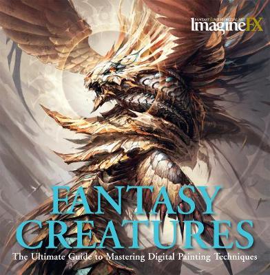 Imaginefx: Fantasy Creatures: The Ultimate Guide To Mastering Digital Painting Techniques