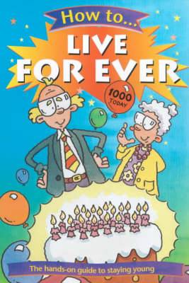 How To Live Forever
